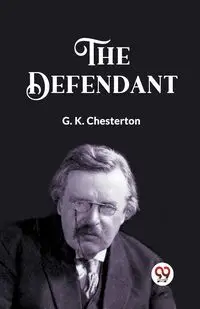 The Defendant - CHESTERTON G. K.