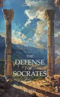 The Defense of Socrates - Plato