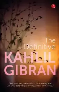 The Definitive Kahlil Gibran - Gibran Kahlil