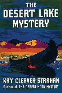 The Desert Lake Mystery - Kay Strahan Cleaver