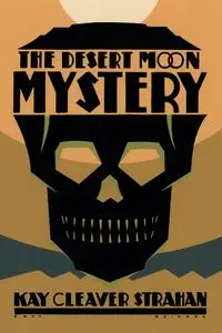 The Desert Moon Mystery - Kay Strahan Cleaver