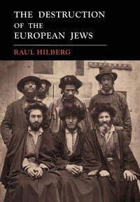 The Destruction of the European Jews - Raul Hilberg