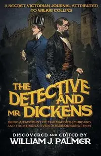 The Detective and Mr. Dickens - Palmer William J