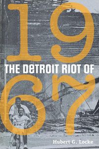 The Detroit Riot of 1967 - Hubert Locke G