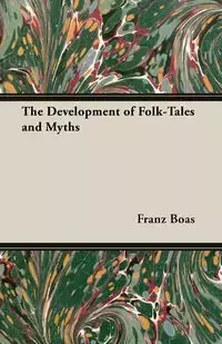 The Development of Folk-Tales and Myths - Boas Franz