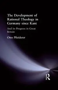 The Development of Rational Theology in Germany since Kant - Otto Pfleiderer