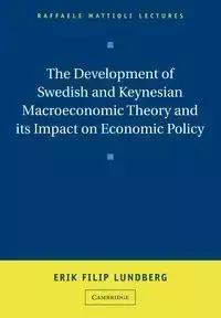 The Development of Swedish and Keynesian Macroeconomic Theory and Its Impact on Economic Policy - Erik Filip Lundberg