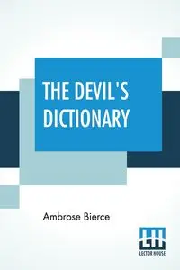 The Devil's Dictionary - Ambrose Bierce