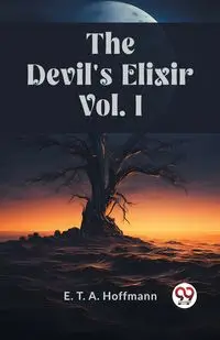 The Devil's Elixir Vol. I - Hoffmann E. T. A.