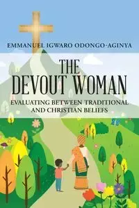 The Devout Woman - Emmanuel Odongo-Aginya Igwaro