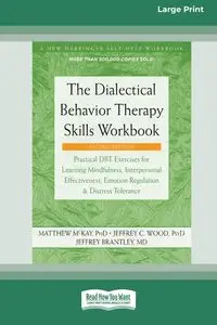 The Dialectical Behavior Therapy Skills Workbook [Standard Large Print] - Matthew McKay