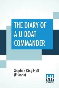 The Diary Of A U-Boat Commander - Stephen King-Hall (Etienne)