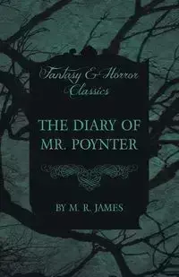 The Diary of Mr. Poynter (Fantasy and Horror Classics) - James M. R.