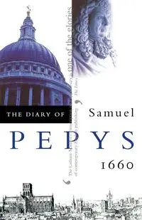 The Diary of Samuel Pepys - Samuel Pepys