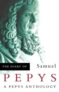 The Diary of Samuel Pepys - Samuel Pepys