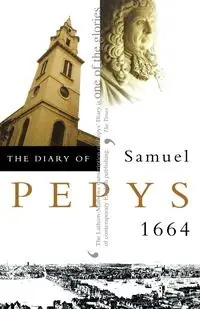 The Diary of Samuel Pepys - Samuel Pepys