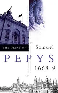 The Diary of Samuel Pepys - Samuel Pepys