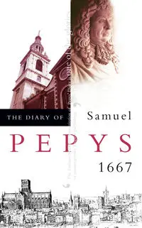 The Diary of Samuel Pepys - Samuel Pepys