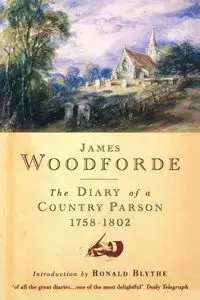 The Diary of a Country Parson, 1758-1802 - James Woodforde