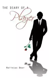 The Diary of a Player - Bray Matthias