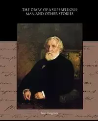 The Diary of a Superfluous Man and Other Stories - Ivan Turgenev