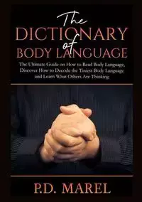 The Dictionary of Body Language - Marel P.D.