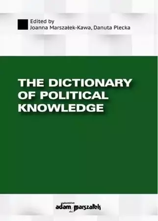 The Dictionary of Political Knowledge - Joanna Marszałek-Kawa, Danuta Plecka