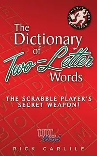 The Dictionary of Two-Letter Words - The Scrabble Player's Secret Weapon! - Rick Carlile