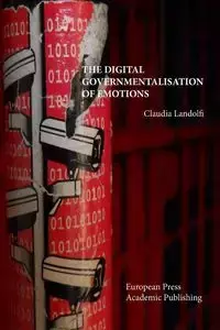 The Digital Governmentalisation of Emotions - Claudia Landolfi