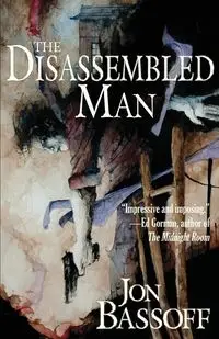 The Disassembled Man - Jon Bassoff