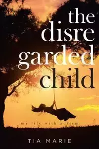 The Disregarded Child - Marie Tia