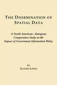 The Dissemination of Spatial Data - Lopez Xavier