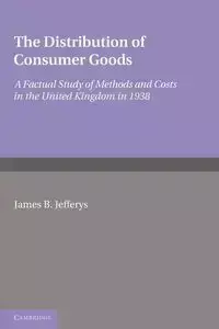 The Distribution of Consumer Goods - James B. Jefferys