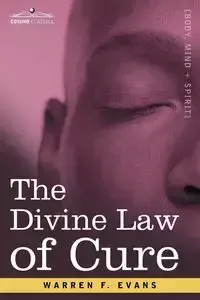 The Divine Law of Cure - Warren F. Evans