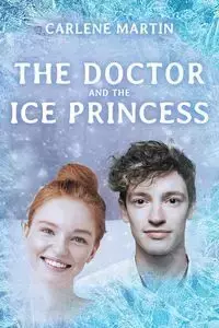 The Doctor and the Ice Princess - Martin Carlene