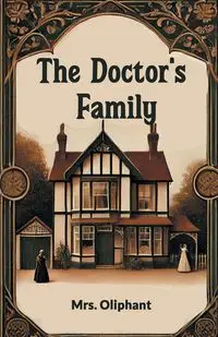 The Doctor's Family - Oliphant Mrs.