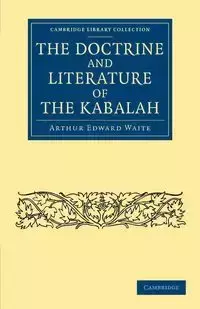 The Doctrine and Literature of the Kabalah - Arthur Edward Waite