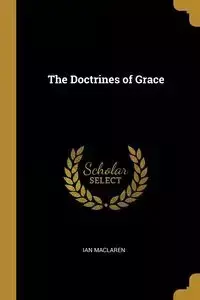 The Doctrines of Grace - Ian Maclaren