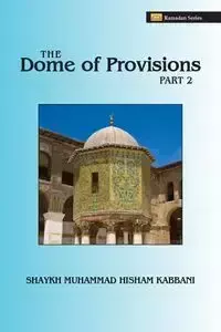 The Dome of Provisions, Part 2 - Kabbani Shaykh Muhammad Hisham