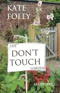 The Don't Touch Garden - Kate Foley