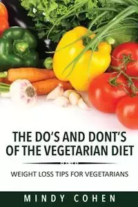 The Do's and Don'ts of the Vegetarian Diet - Mindy Cohen