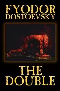 The Double by Fyodor Mikhailovich Dostoevsky, Fiction, Classics - Dostoevsky Fyodor Mikhailovich