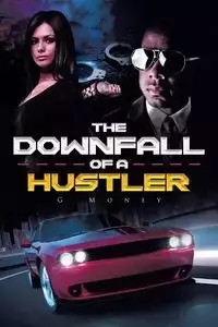 The Downfall of a Hustler - Money G