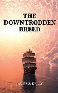 The Downtrodden Breed - Kelly James S