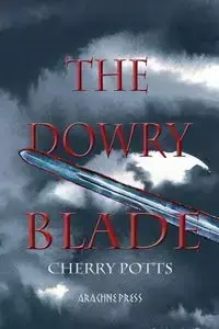 The Dowry Blade - Cherry Potts