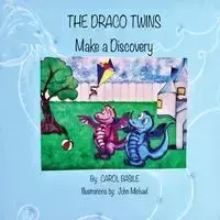 The Draco Twins Make a Discovery - Carol Basile