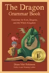 The Dragon Grammar Book - Diane Mae Robinson