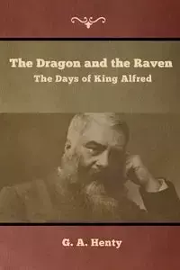 The Dragon and the Raven - Henty G. A.