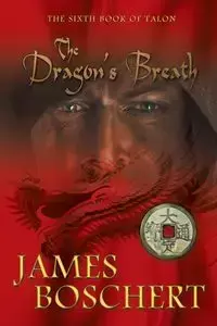 The Dragon's Breath - James Boschert