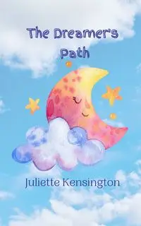 The Dreamer's Path - Juliette Kensington